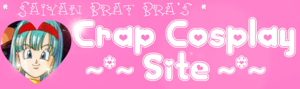 SaiyanBratBra's Crap Cosplay Site!!